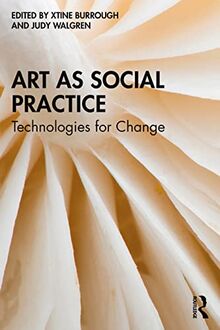 Art as Social Practice: Technologies for Change