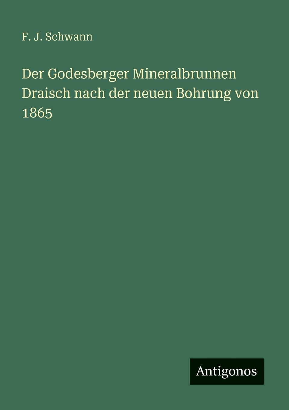 Der Godesberger Mineralbrunnen Draisch nach der neuen Bohrung von 1865