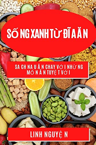 S¿ ng Xanh T¿ ¿¿ a ¿ n: Sa ch Na u ¿ n Chay V¿ i Nh¿ ng M¿ n ¿ n Tuy¿ t V¿ i