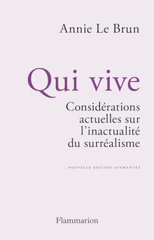 Qui vive : considérations actuelles sur l'inactualité du surréalisme