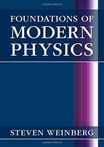 Steven Weinberg Foundations Of Modern Physics
