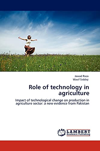 Role of technology in agriculture: Impact of technological change on production in agriculture sector: a new evidence from Pakistan