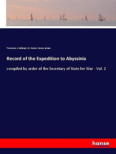 Record of the Expedition to Abyssinia: compiled by order of the Secretary of State for War - Vol. 2