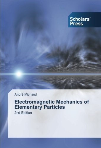Electromagnetic Mechanics of Elementary Particles: 2nd Edition