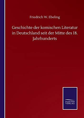 Geschichte der komischen Literatur in Deutschland seit der Mitte des 18. Jahrhunderts
