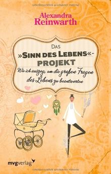 Das "Sinn des Lebens"-Projekt: Wie ich auszog, um die großen Fragen des Lebens zu beantworten