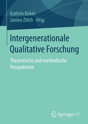Intergenerationale Qualitative Forschung: Theoretische und methodische Perspektiven