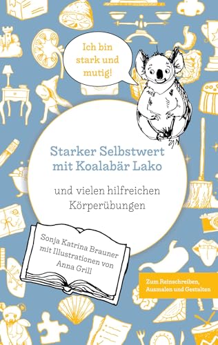 Starker Selbstwert mit Koalabär Lako: und vielen hilfreichen Körperübungen
