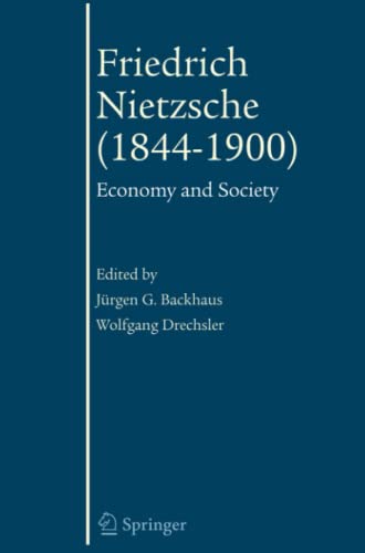 Friedrich Nietzsche (1844-1900): Economy and Society (The European Heritage in Economics and the Social Sciences, Band 3)