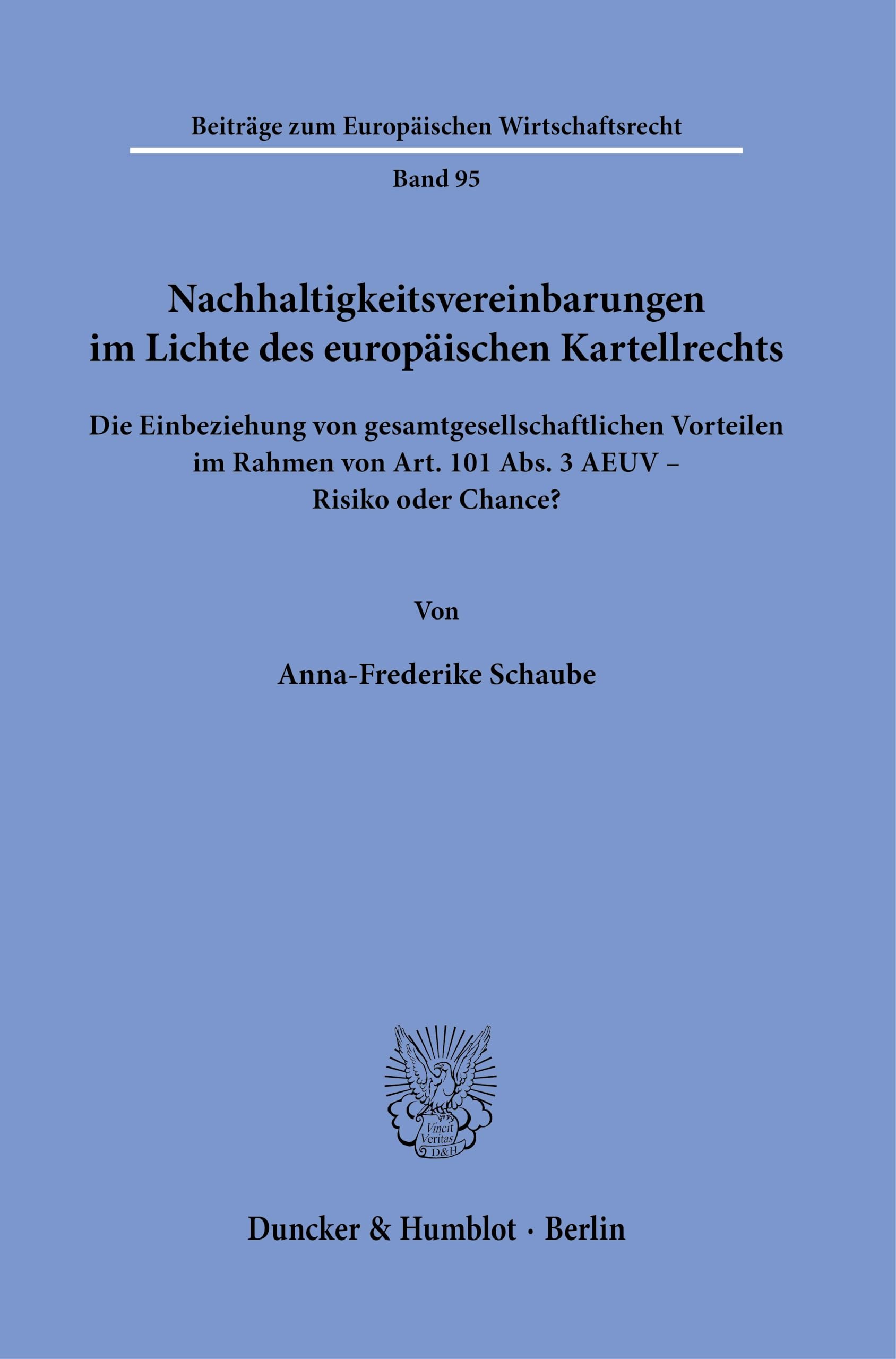 Nachhaltigkeitsvereinbarungen im Lichte des europäischen Kartellrechts: Die Einbeziehung von gesamtgesellschaftlichen Vorteilen im Rahmen von Art. 101 ... (Beiträge zum Europäischen Wirtschaftsrecht)