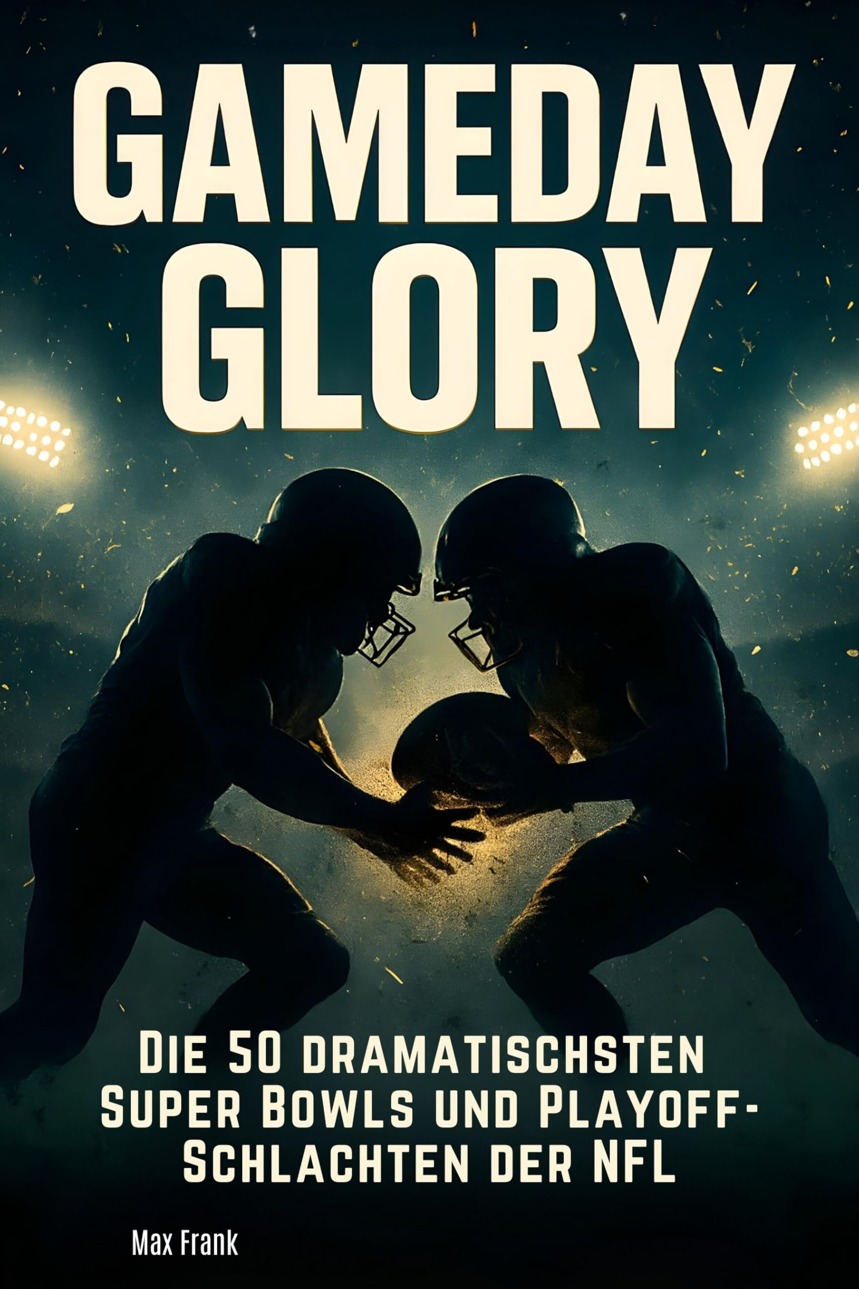 Gameday Glory: Die 50 dramatischsten Super Bowls und Playoff-Schlachten der NFL