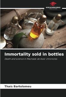 Immortality sold in bottles: Death and science in Machado de Assis' chronicles