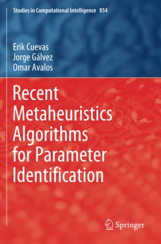 Recent Metaheuristics Algorithms for Parameter Identification (Studies in Computational Intelligence, Band 854)