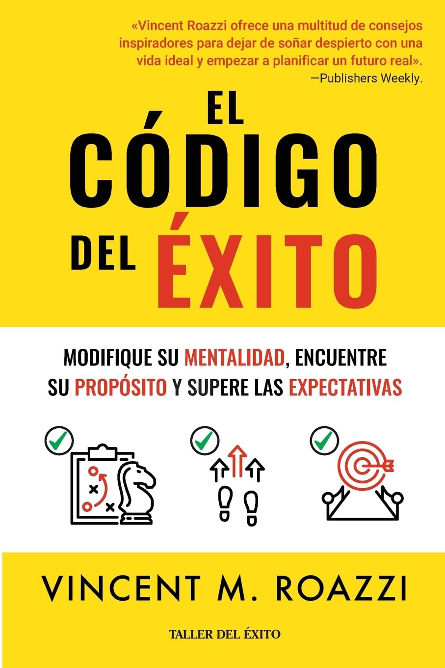 El código del éxito: Modifique su mentalidad, encuentre su propósito y supere las expectativas