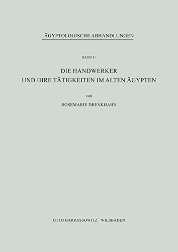Die Handwerker und ihre Tätigkeiten im Alten Ägypten (Ägyptologische Abhandlungen, Band 31)