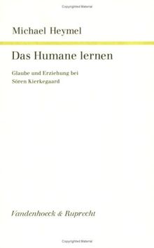 Das Humane lernen: Glaube und Erziehung bei Sören Kierkegaard