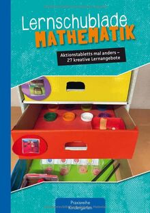 Lernschublade Mathematik: Aktionstabletts mal anders – 27 kreative Lernangebote für Kinder von 2 - 6 Jahren (Die Praxisreihe für Kindergarten und Kita)