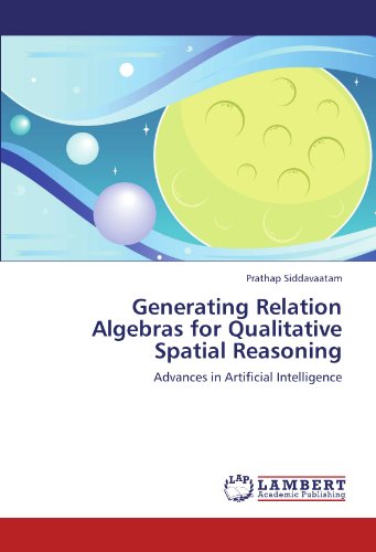 Generating Relation Algebras for Qualitative Spatial Reasoning: Advances in Artificial Intelligence