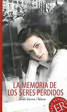 La memoria de los seres perdidos: Spanische Lektüre für das 4. und 5. Lernjahr (Easy Readers - Lecturas Fáciles)