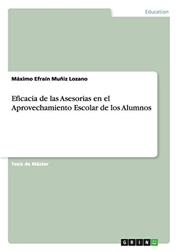 Eficacia de las Asesorias en el Aprovechamiento Escolar de los Alumnos: Magisterarbeit
