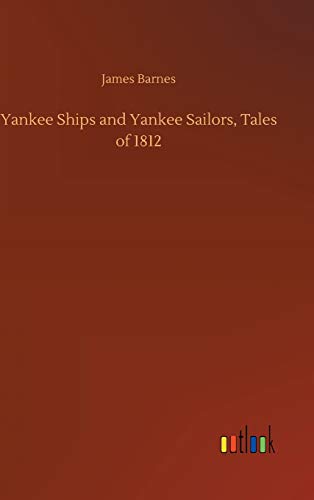 Yankee Ships and Yankee Sailors, Tales of 1812