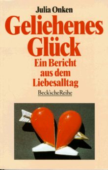 Geliehenes Glück. Ein Bericht aus dem Liebesalltag