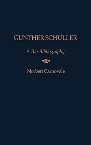 Gunther Schuller: A Bio-Bibliography (Bio-Bibliographies in Music, N0 6)
