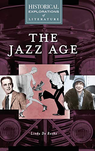 Jazz Age, The: A Historical Exploration of Literature (Historical Explorations of Literature)