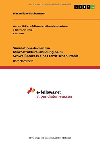 Simulationsstudien zur Mikrostrukturausbildung beim Schweißprozess eines ferritischen Stahls