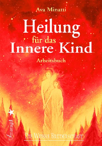 Heilung für das Innere Kind: Arbeitsbuch von Ava Minatti