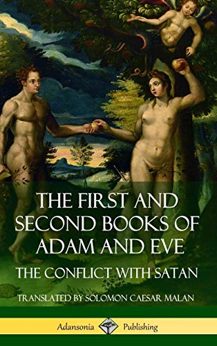 The First and Second Books of Adam and Eve: Also Called, The Conflict with Satan (Old Testament Apocrypha) (Hardcover)