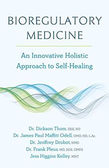 Higgins Kelley MNT, J: Bioregulatory Medicine: An Innovative Holistic Approach to Self-Healing