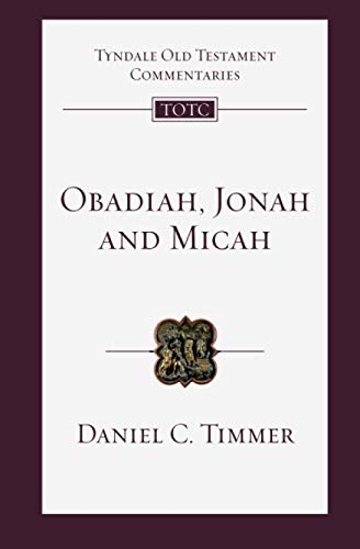 Obadiah, Jonah and Micah: An Introduction And Commentary (Tyndale Old Testament Commentary)