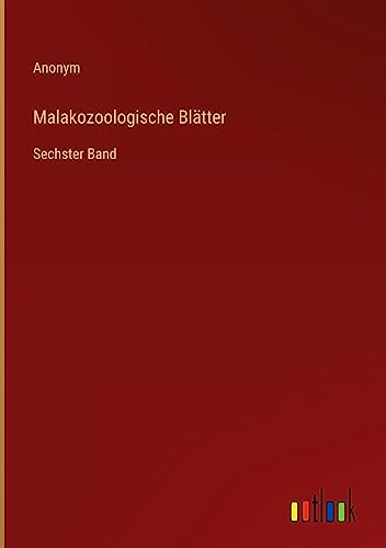 Malakozoologische Blätter: Sechster Band