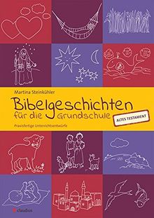 Bibelgeschichten für die Grundschule: Praxisfertige Unterrichtsentwürfe - AT