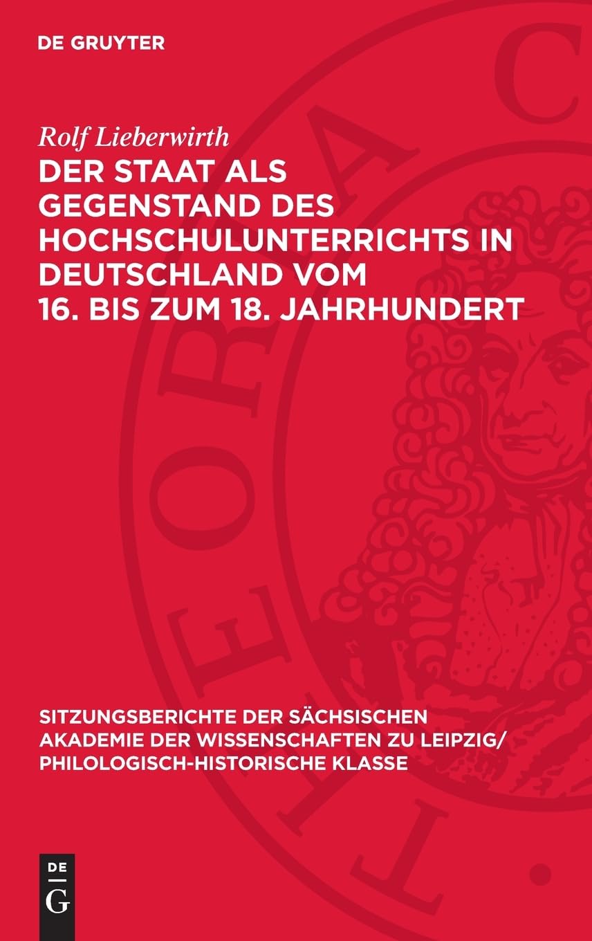Der Staat Als Gegenstand Des Hochschulunterrichts in Deutschland Vom 16. Bis Zum 18. Jahrhundert
