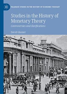 Studies in the History of Monetary Theory: Controversies and Clarifications (Palgrave Studies in the History of Economic Thought)