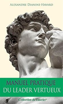 Manuel pratique du leader vertueux