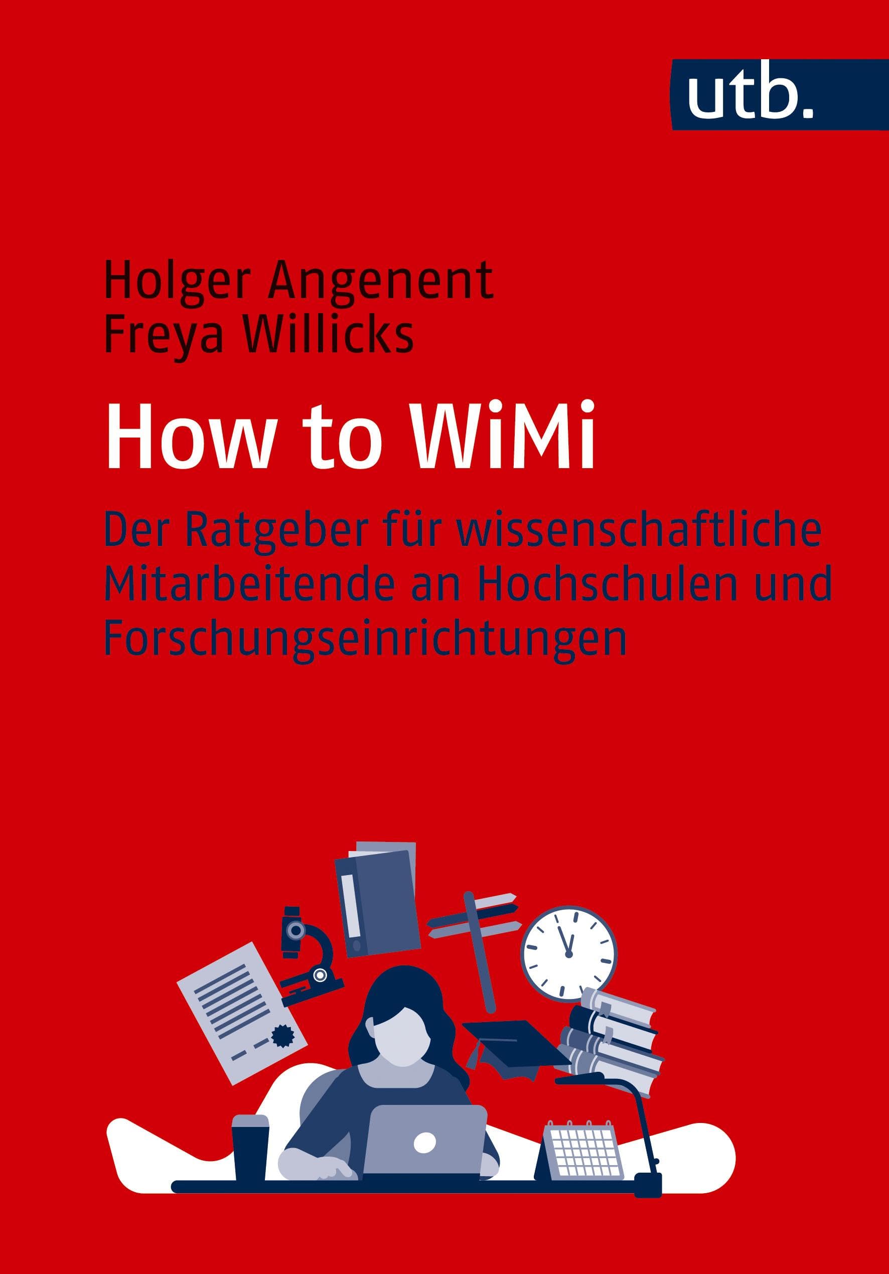 How to WiMi: Der Ratgeber für wissenschaftliche Mitarbeitende an Hochschulen und Forschungseinrichtungen