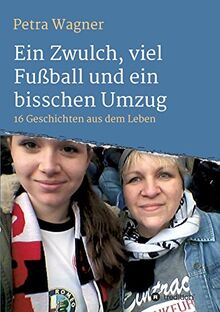 Ein Zwulch, viel Fußball und ein bisschen Umzug: 16 Geschichten aus dem Leben