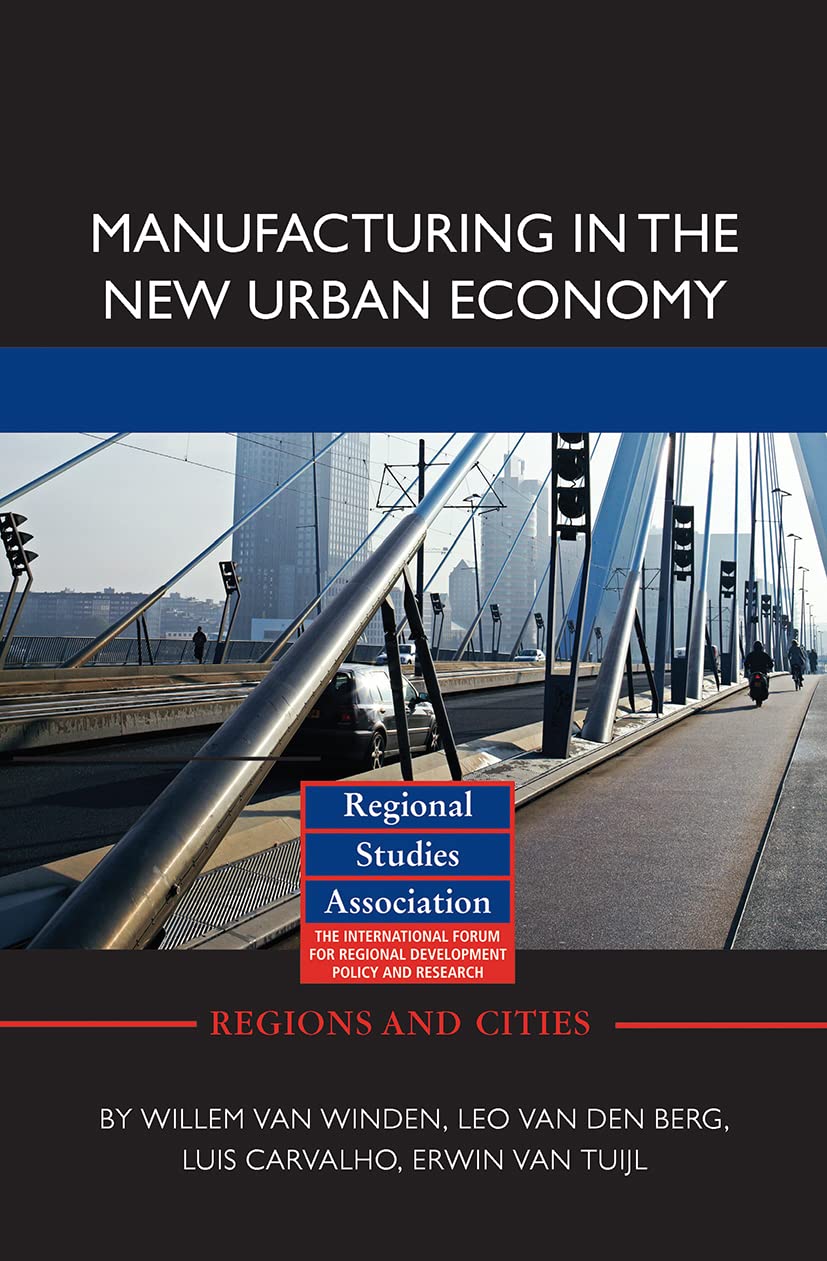 Manufacturing in the New Urban Economy (Regions and Cities, 42, Band 42)