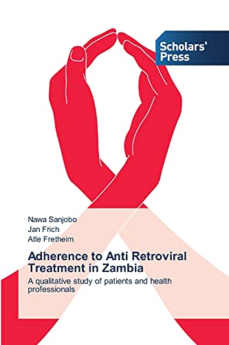 Adherence to Anti Retroviral Treatment in Zambia: A qualitative study of patients and health professionals