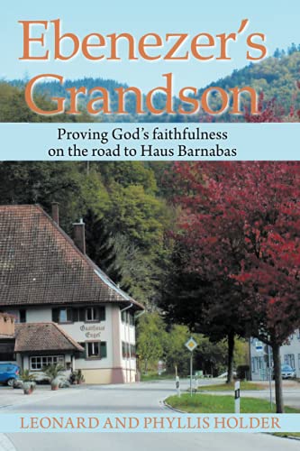 Ebenezer?s Grandson: Proving God?s faithfulness on the road to Haus Barnabas