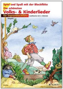 Spiel und Spaß mit der Blockflöte: Die schönsten Volks- und Kinderlieder für Sopranblockflöte