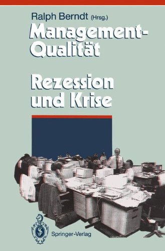 Management-Qualität contra Rezession und Krise (Herausforderungen an das Management)