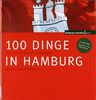 100 Dinge in Hamburg: Die Sie als echter Hamburger erlebt haben müssen