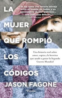 La mujer que rompió los códigos: Una historia real sobre amor, espías y la heroína que ayudó a ganar la Segunda Guerra Mundial (Divulgación histórica)