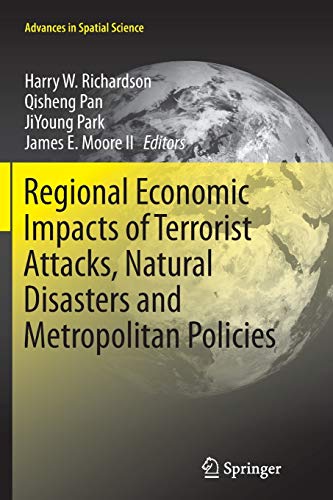 Regional Economic Impacts of Terrorist Attacks, Natural Disasters and Metropolitan Policies (Advances in Spatial Science)