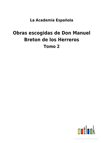 Obras escogidas de Don Manuel Breton de los Herreros: Tomo 2