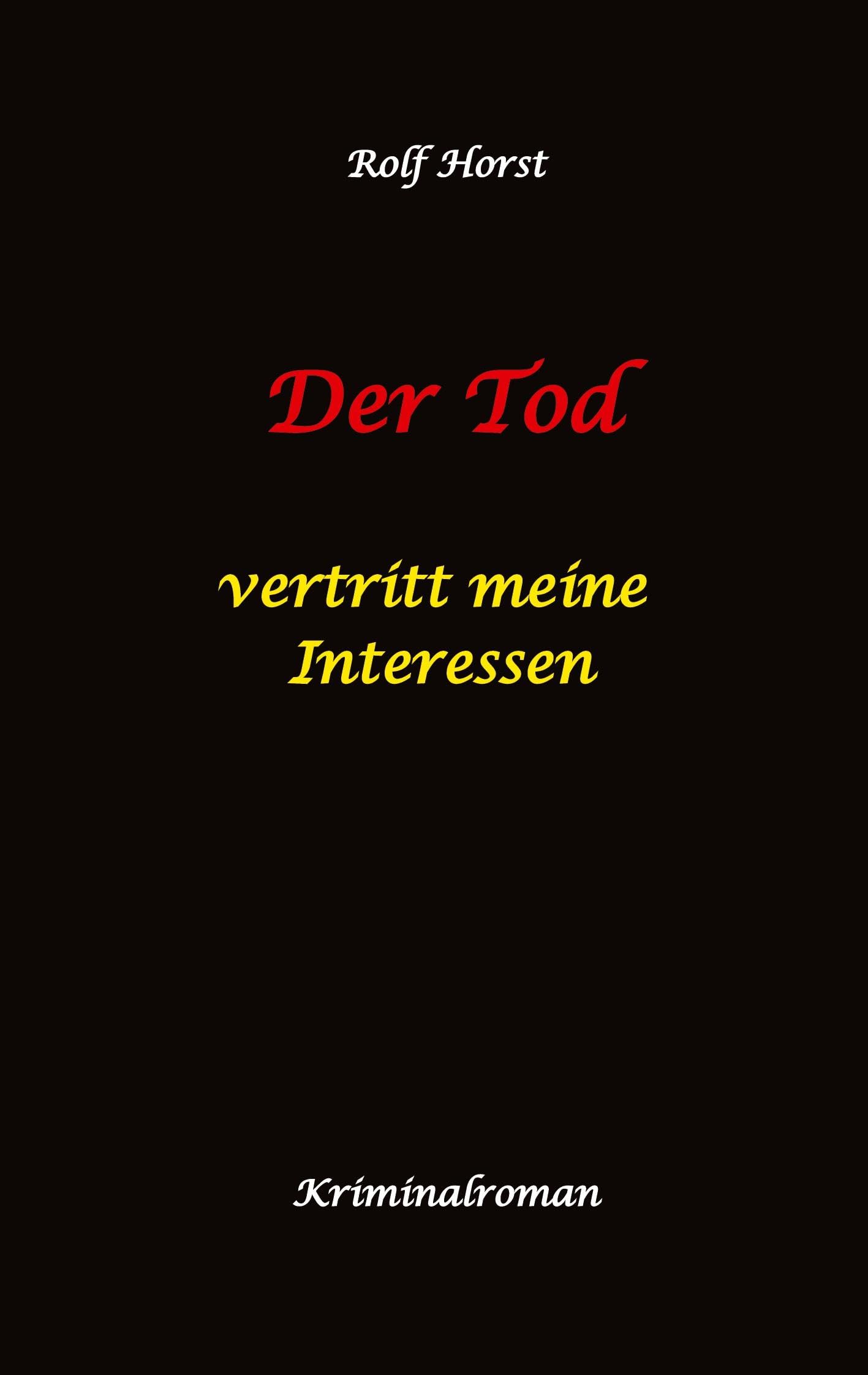 Der Tod vertritt meine Interessen - Gier, Macht, Autismus, Tatverdacht, Autocrash, Mord, Totschlag, Journalismus, GPS, Täter, Kleingarten, Klinik, Milzruptur, Nierenquetschung, Öko-Aktivisten